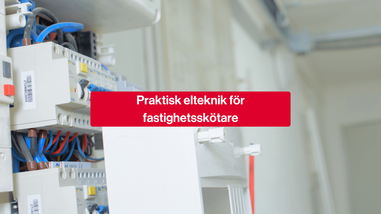 Praktisk elteknik för fastighetsskötare