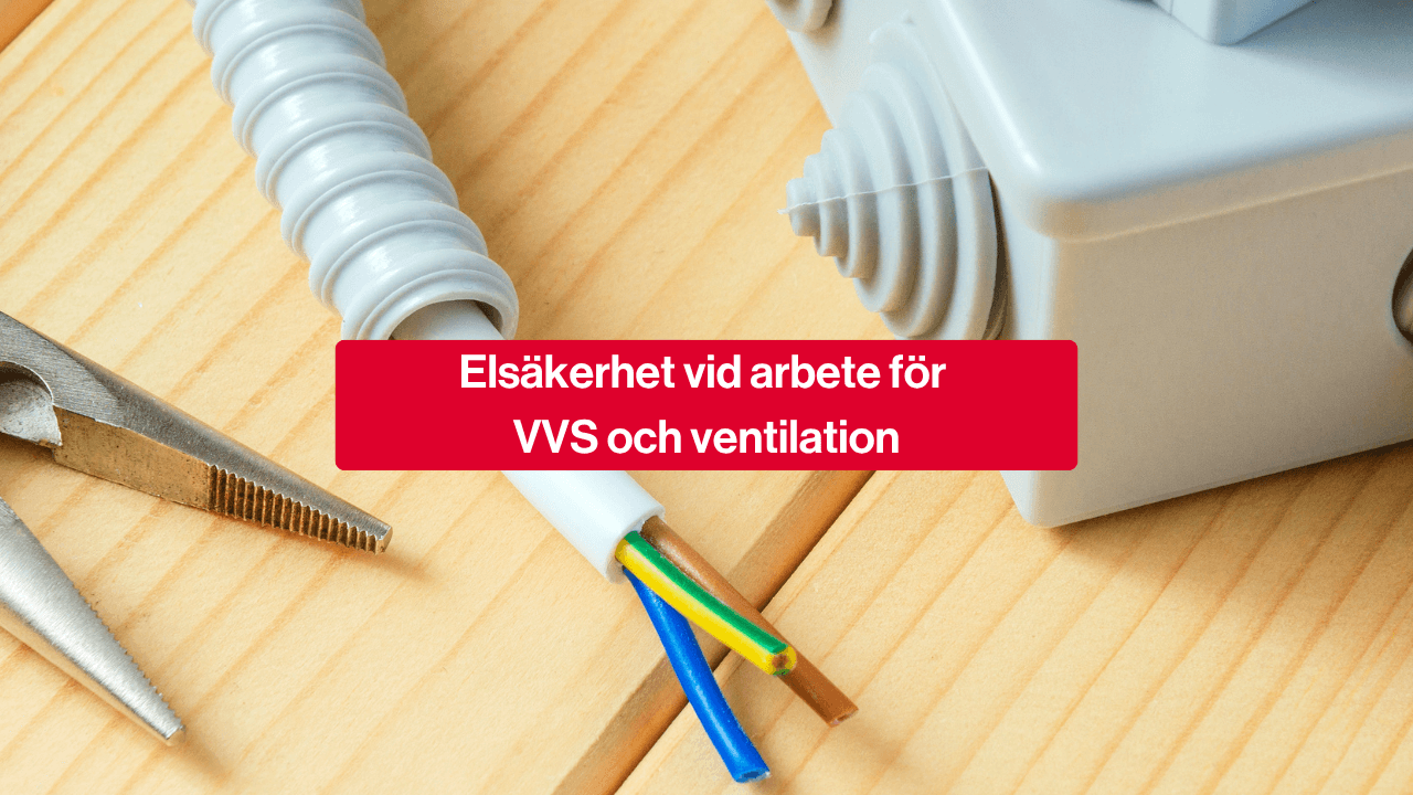 Elsäkerhet vid arbete för VVS och ventilation